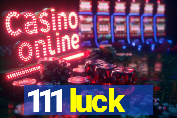 111 luck